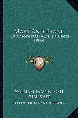 Mary and Frank : Or a Mothera��,��,�S Influence (1863)