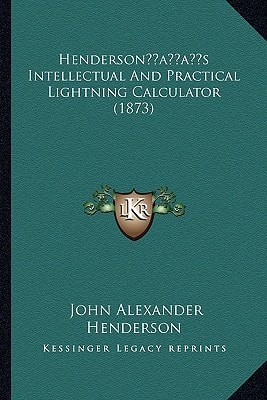 Henderson’s Intellectual And Practical Lightning Calculator (1873)