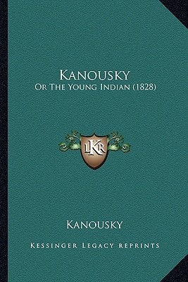 Kanousky: Or The Young Indian (1828)
