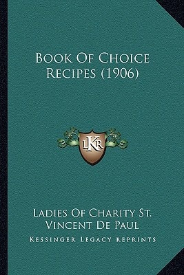 Book Of Choice Recipes (1906)