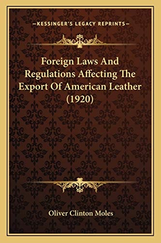 Foreign Laws And Regulations Affecting The Export Of American Leather (1920)