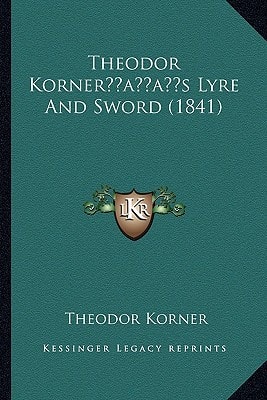 Theodor Korner’s Lyre And Sword (1841)