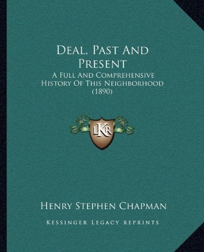 Deal, Past And Present: A Full And Comprehensive History Of This Neighborhood (1890)