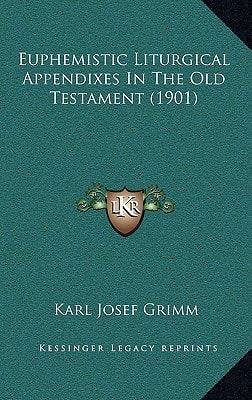 Euphemistic Liturgical Appendixes In The Old Testament (1901)