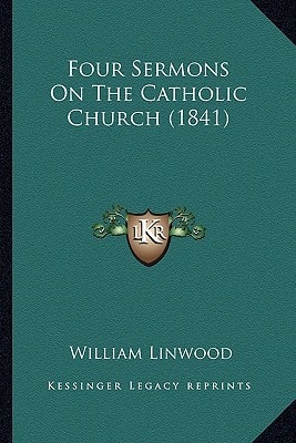 Four Sermons On The Catholic Church (1841)