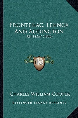 Frontenac, Lennox And Addington: An Essay (1856)