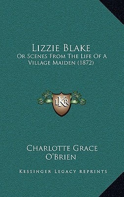 Lizzie Blake: Or Scenes From The Life Of A Village Maiden (1872)