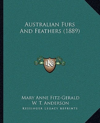 Australian Furs And Feathers (1889)