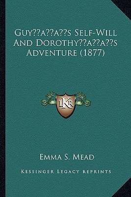 Guy’s Self-Will And Dorothy’s Adventure (1877)