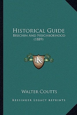 Historical Guide: Brechin And Neighborhood (1889)