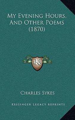 My Evening Hours, And Other Poems (1870)