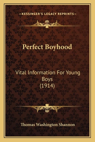 Perfect Boyhood: Vital Information For Young Boys (1914)