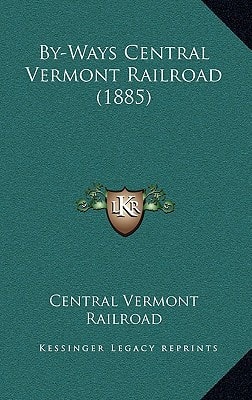 By-Ways Central Vermont Railroad (1885)