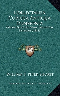 Collectanea Curiosa Antiqua Dunmonia: Or An Essay On Some Druidical Remains (1842)