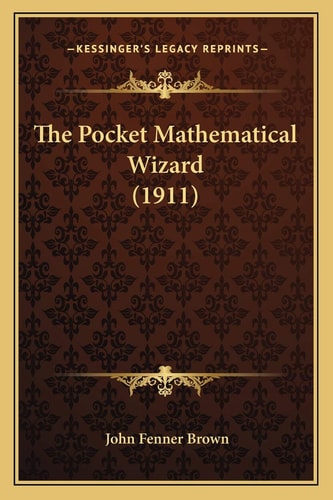 The Pocket Mathematical Wizard (1911)