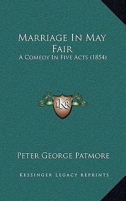 Marriage In May Fair: A Comedy In Five Acts (1854)
