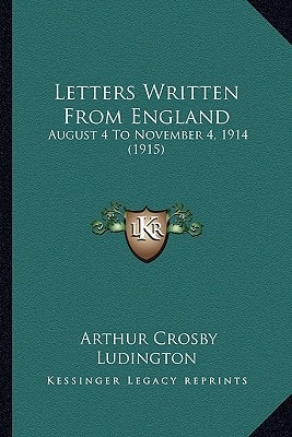 Letters Written From England: August 4 To November 4, 1914 (1915)