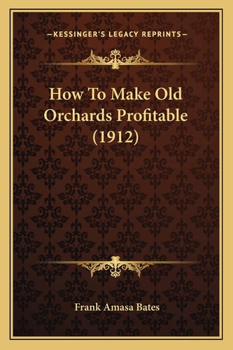 How To Make Old Orchards Profitable (1912)