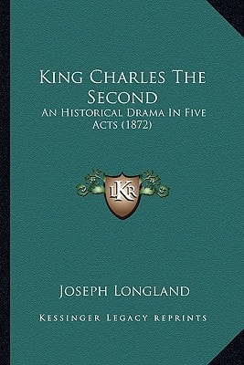 King Charles The Second: An Historical Drama In Five Acts (1872)