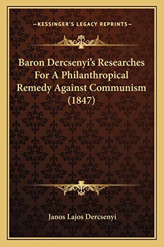 Baron Dercsenyi's Researches For A Philanthropical Remedy Against Communism (1847)