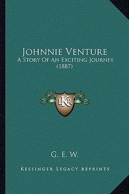 Johnnie Venture: A Story Of An Exciting Journey (1887)