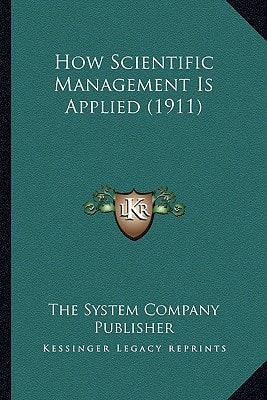How Scientific Management Is Applied (1911)