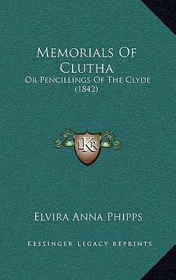 Memorials Of Clutha: Or Pencillings Of The Clyde (1842)