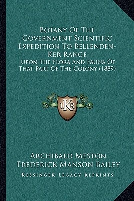 Botany Of The Government Scientific Expedition To Bellenden-Ker Range: Upon The Flora And Fauna Of That Part Of The Colony (1889)