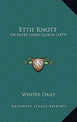 Ettie Knott: Or Silver Lined Clouds (1877)