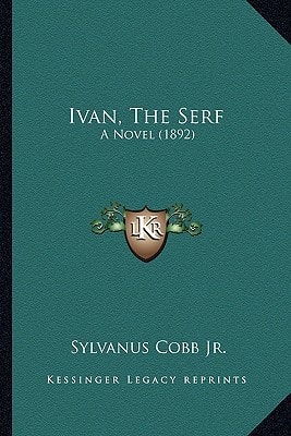 Ivan, The Serf: A Novel (1892)