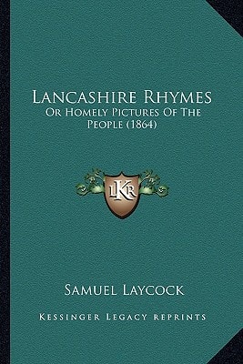 Lancashire Rhymes: Or Homely Pictures Of The People (1864)