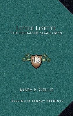 Little Lisette: The Orphan Of Alsace (1872)