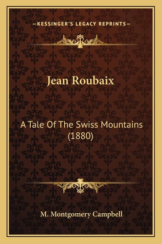 Jean Roubaix: A Tale Of The Swiss Mountains (1880)
