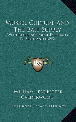 Mussel Culture And The Bait Supply: With Reference More Especially To Scotland (1895)