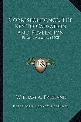 Correspondence, The Key To Causation And Revelation: Four Lectures (1903)