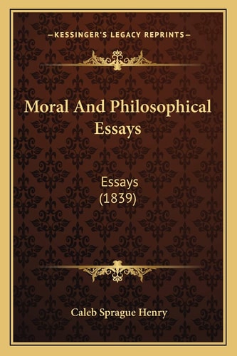 Moral And Philosophical Essays: Essays (1839)