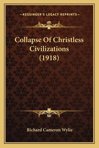 Collapse Of Christless Civilizations (1918)