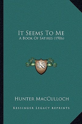 It Seems To Me: A Book Of Satires (1906)