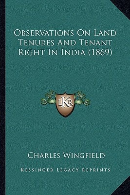 Observations On Land Tenures And Tenant Right In India (1869)