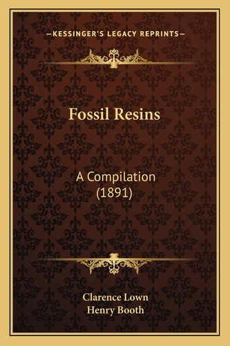 Fossil Resins: A Compilation (1891)