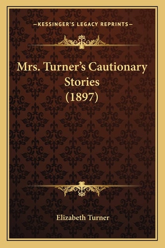 Mrs. Turner’s Cautionary Stories (1897)