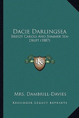 Dacie Darlingsea: Breezy Carols And Summer Sea-Drift (1887)