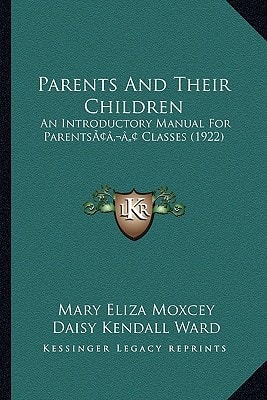 Parents And Their Children: An Introductory Manual For Parents’ Classes (1922)