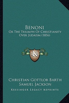 Benoni: Or The Triumph Of Christianity Over Judaism (1856)