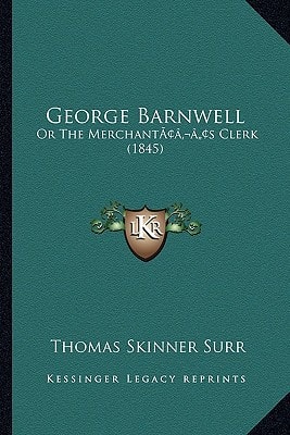 George Barnwell: Or The Merchant’s Clerk (1845)