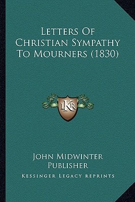 Letters Of Christian Sympathy To Mourners (1830)