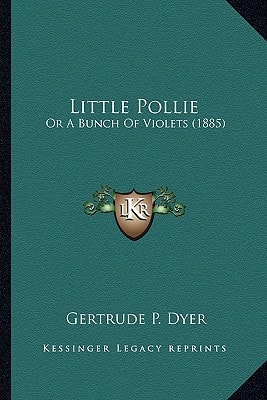 Little Pollie: Or A Bunch Of Violets (1885)