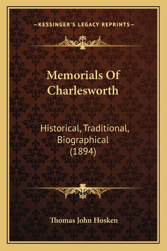 Memorials Of Charlesworth: Historical, Traditional, Biographical (1894)
