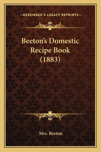 Beeton’s Domestic Recipe Book (1883)