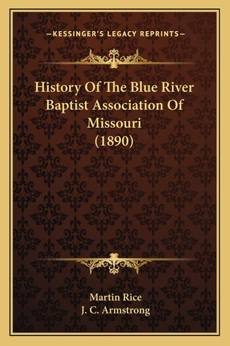History Of The Blue River Baptist Association Of Missouri (1890)
